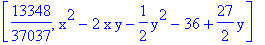 [13348/37037, x^2-2*x*y-1/2*y^2-36+27/2*y]